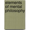 Elements of Mental Philosophy door Leicester A. Sawyer