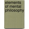 Elements of Mental Philosophy by Leicester A. Sawyer