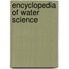 Encyclopedia Of Water Science door Gajraj Singh