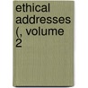 Ethical Addresses (, Volume 2 by American Ethical Union