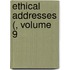 Ethical Addresses (, Volume 9