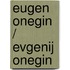 Eugen Onegin / Evgenij Onegin