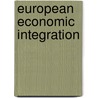 European Economic Integration door Victor A. Ginsburgh