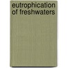 Eutrophication of Freshwaters door David Harper