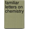 Familiar Letters on Chemistry by Justus Von Liebig