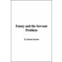 Fanny And The Servant Problem