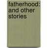 Fatherhood: And Other Stories by Thomas H. Crook