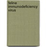 Feline Immunodeficiency Virus door Frederic P. Miller