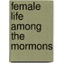Female Life Among The Mormons