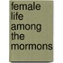 Female Life Among The Mormons