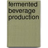 Fermented Beverage Production door Andrew Geoffrey Howard Lea