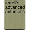 Ferrell's Advanced Arithmetic door John Appley Ferrell