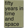 Fifty Years in Time and Space by Frank Danes