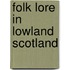 Folk Lore in Lowland Scotland