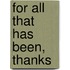 For All That Has Been, Thanks