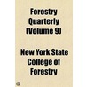 Forestry Quarterly (Volume 9) door New York State College of Forestry