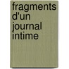 Fragments D'Un Journal Intime door Edmond Henri Adolphe Scherer