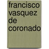 Francisco Vasquez De Coronado door Ronald Cohn