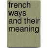 French Ways And Their Meaning door Mary Ann Caws