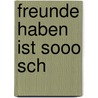 Freunde haben ist sooo sch door Jan Kuhl