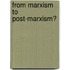 From Marxism to Post-Marxism?