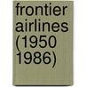 Frontier Airlines (1950 1986) door Ronald Cohn