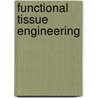 Functional Tissue Engineering door Farshid Guilak