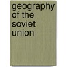 Geography of the Soviet Union door Ronald Cohn