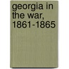 Georgia In The War, 1861-1865 by Charles Edgeworth Jones