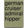German Cruiser Admiral Hipper door Ronald Cohn