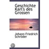 Geschichte Karl's Des Grossen by Johann Friedri Schröder