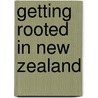 Getting Rooted in New Zealand door Miss Jamie Baywood