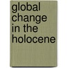 Global Change in the Holocene door Frank Battarbee