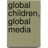 Global Children, Global Media door David Buckingham