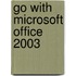 Go with Microsoft Office 2003