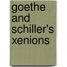 Goethe and Schiller's Xenions door Johann Wolfgang von Goethe