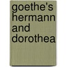Goethe's Hermann and Dorothea door Von Johann Wolfgang Goethe