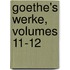 Goethe's Werke, Volumes 11-12