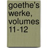 Goethe's Werke, Volumes 11-12 door Johann Wolfgang von Goethe