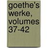 Goethe's Werke, Volumes 37-42 by Johann Wolfgang von Goethe