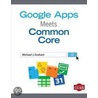 Google Apps Meets Common Core by Michael J. Graham