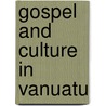 Gospel And Culture In Vanuatu door Douglas Pratt