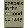 Gospels in the Second Century by William Sanday