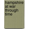 Hampshire at War Through Time door Henry Buckton