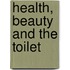 Health, Beauty And The Toilet