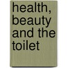 Health, Beauty And The Toilet door J.H. S. Johnstone