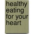 Healthy Eating For Your Heart