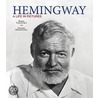 Hemingway: A Life In Pictures by Mariel Hemingway