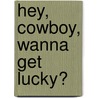 Hey, Cowboy, Wanna Get Lucky? door Baxter A. Black