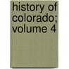 History of Colorado; Volume 4 by Jr. Wilbur Fiske Stone